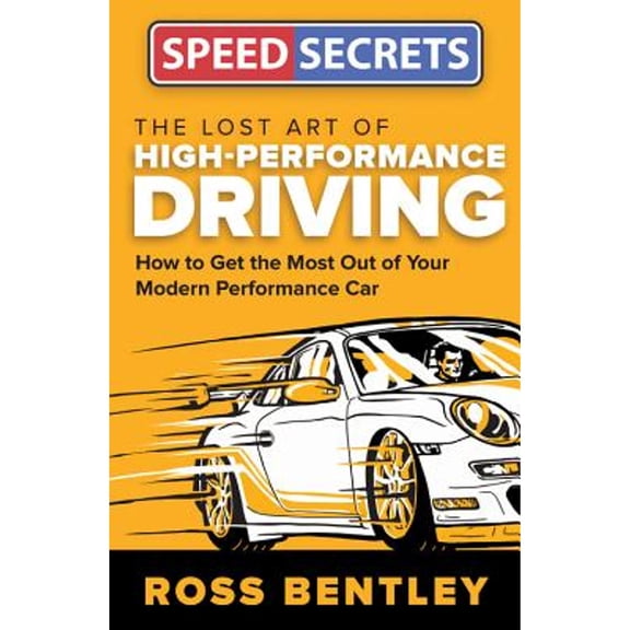 Pre-Owned The Lost Art of High-Performance Driving: How to Get the Most Out of Your Modern Performance Car (Paperback) 0760352372 9780760352373