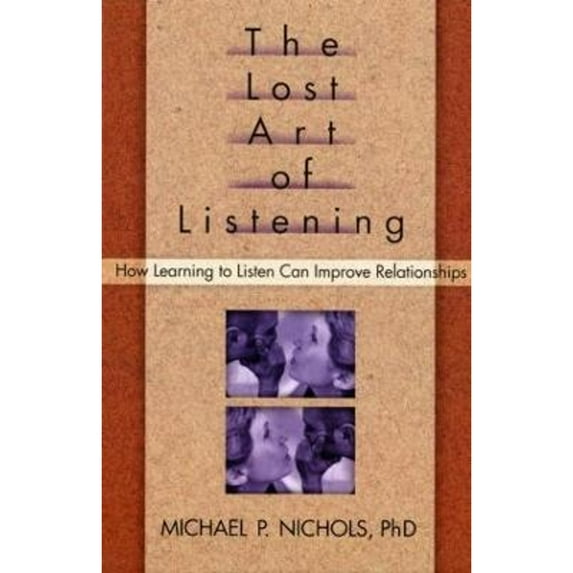 The Lost Art of Listening : How Learning to Listen Can Improve Relationships (Edition 1) (Paperback)