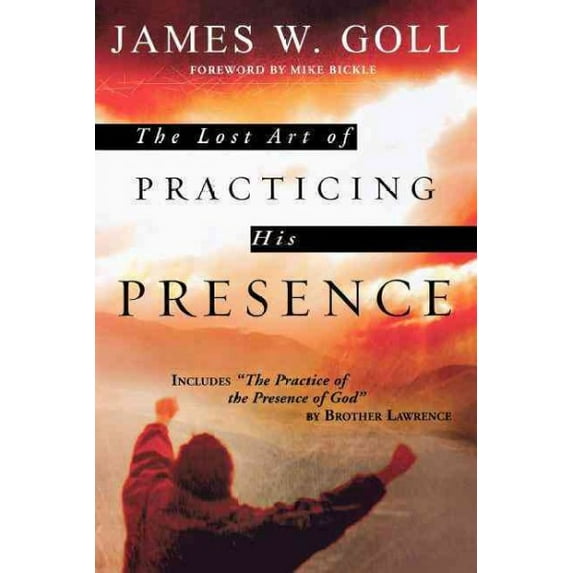 The Lost Art of Practicing His Presence (Paperback)