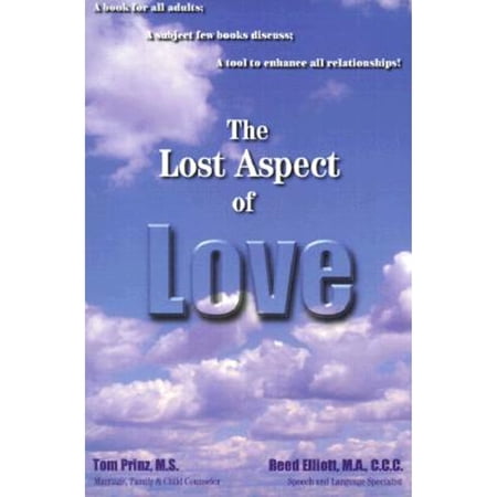 Pre-Owned The Lost Aspect of Love: A Book for All Adults; Subject Few Books Discuss; Tool to Enhance Relationships! (Paperback) 1579210988 9781579210984