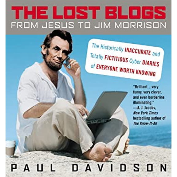 Pre-Owned The Lost Blogs: From Jesus to Jim Morrison: The Historically Inaccurate and Totally Fictitious Cyber Diaries of Everyone Worth Knowing (Paperback) 0446697389 9780446697385