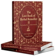 The Lost Book of Herbal Remedies Ⅱ : Herbal Remedies Herbs Illustrated Explores The Effective But Often Unconventionals Herbal Remedies Of North America's Untapped Past. (Paperback)