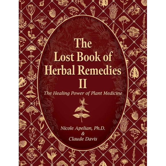 The Lost Book of Herbal Remedies The Lost Book of Herbal Remedies II, (Paperback)