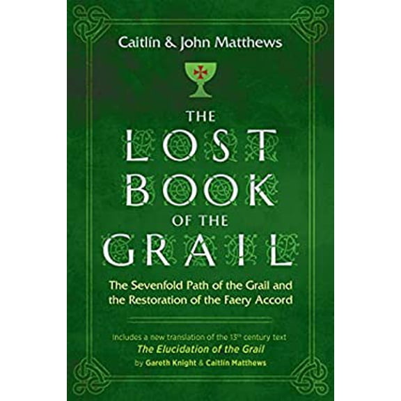Pre-Owned The Lost Book of the Grail: The Sevenfold Path of the Grail and the Restoration of the Faery Accord (Paperback) 1620558297 9781620558294