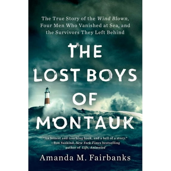 The Lost Boys of Montauk: The True Story of the Wind Blown, Four Men Who Vanished at Sea, and the Survivors They Left Be, (Paperback)
