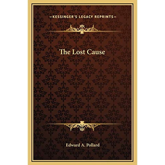 The Lost Cause  Hardcover  1169372198 9781169372191 Edward A. Pollard