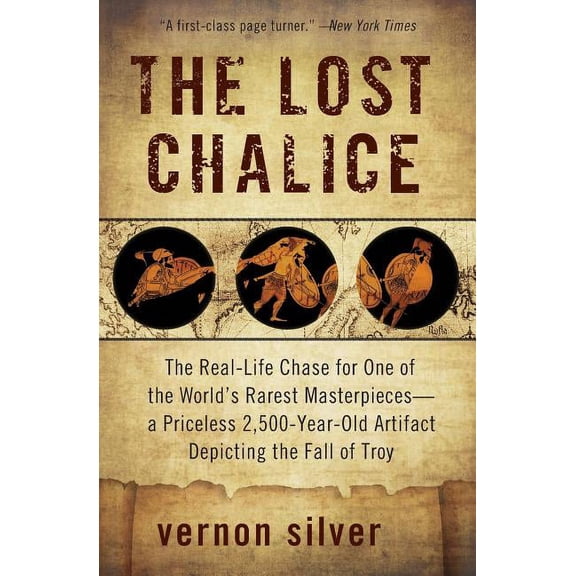 The Lost Chalice: The Real-Life Chase for One of the World's Rarest Masterpieces--A Priceless 2,500-Year-Old Artifact De, (Paperback)