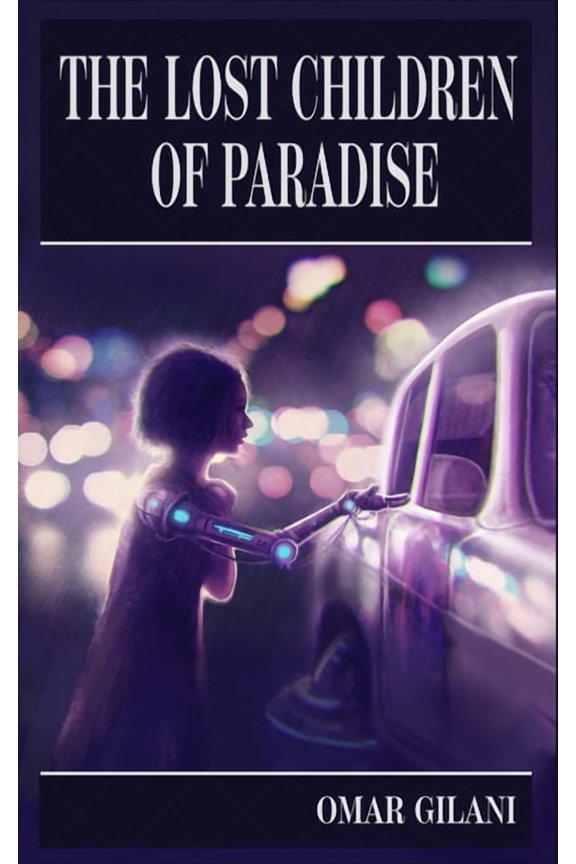 The Lost Children of Paradise: A Pakistani Science Fiction Novel (Paperback) by Omar Gilani