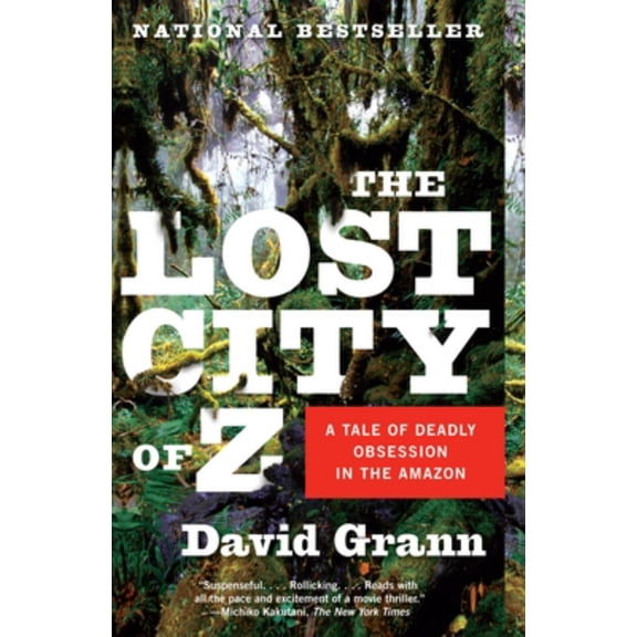 The Lost City of Z: A Tale of Deadly Obsession in the Amazon (Paperback)