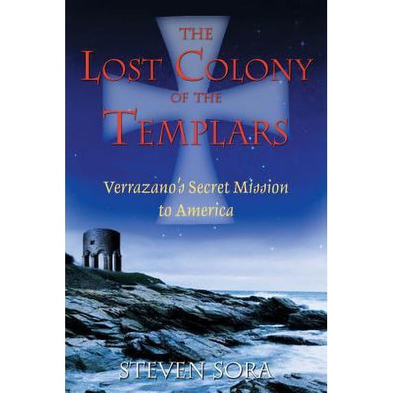 Pre-Owned The Lost Colony of the Templars: Verrazano's Secret Mission to America (Paperback) 1594770190 9781594770197