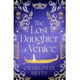 thumbnail image 1 of The Lost Daughter of Venice: Evocative New Historical Fiction Full of Romance and Mystery, (Paperback), 1 of 1