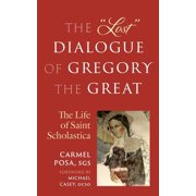 The Lost Dialogue of Gregory the Great The Life of St. Scholastica, Paperback