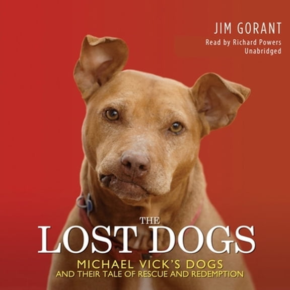 Pre-Owned The Lost Dogs: Michael Vick's Dogs and Their Tale of Rescue Redemption (Audiobook 9781441758323) by Jim Gorant, Paul Garcia, Gary Kalpakoff