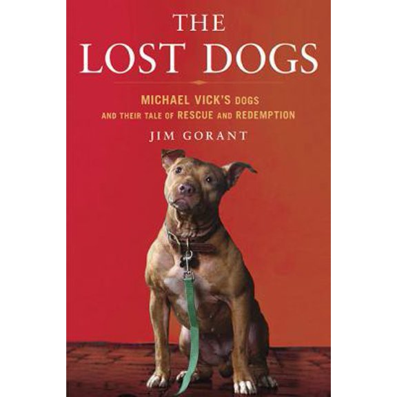 Pre-Owned The Lost Dogs: Michael Vick's Dogs and Their Tale of Rescue and Redemption (Hardcover) 1592405509 9781592405503