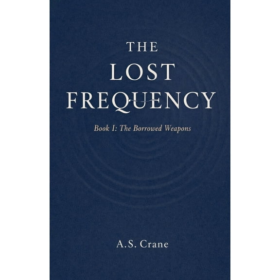 The Lost Frequency The Borrowed Weapons, Book 1, (Paperback)