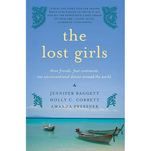 The Lost Girls: Three Friends. Four Continents. One Unconventional Detour Around the World (Paperback)