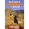 thumbnail image 1 of Pre-Owned The Lost Gospel of Barabbas: Revelation (Paperback) 0996011226 9780996011228, 1 of 1