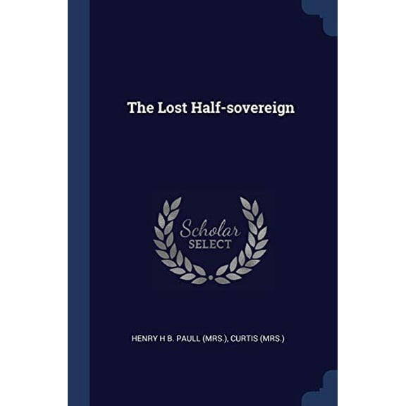 The Lost Half-sovereign Paperback 1377243869 9781377243863 Curtis mrs.