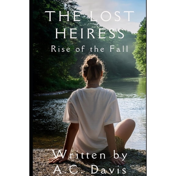The Lost Heiress The Lost Heiress: Rise of the Fall, Book 1, (Paperback)