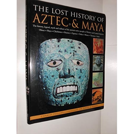 Pre-Owned The Lost History of Aztec & Maya: The History Legend Myth and Culture of the Ancient Native Peoples of Mexico and Central America