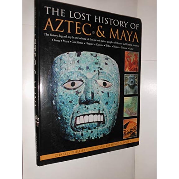 Pre-Owned The Lost History of Aztec & Maya: The History, Legend, Myth and Culture of the Ancient Native Peoples of Mexico and Central America