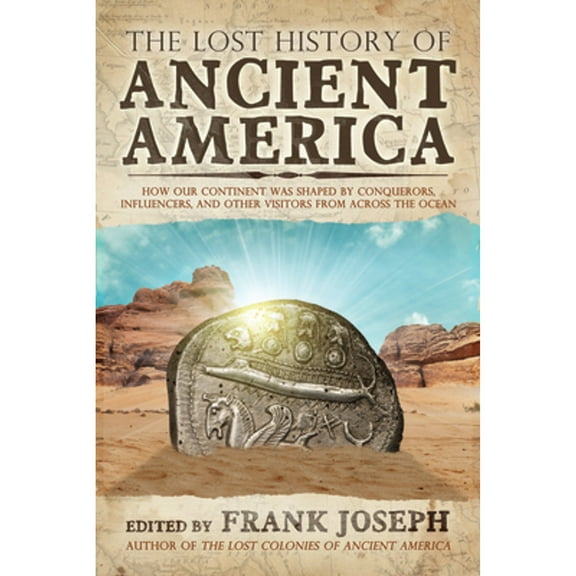 Pre-Owned The Lost History of Ancient America : How Our Continent Was Shaped by Conquerors, Influencers, and Other Visitors from Across the Ocean (Paperback) 9781632650689