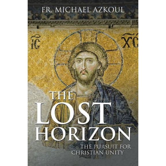 The Lost Horizon: The Pursuit for Christian Unity (Paperback)