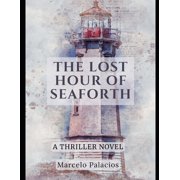 The Lost Hour of Seaforth A Thriller Novel, Paperback