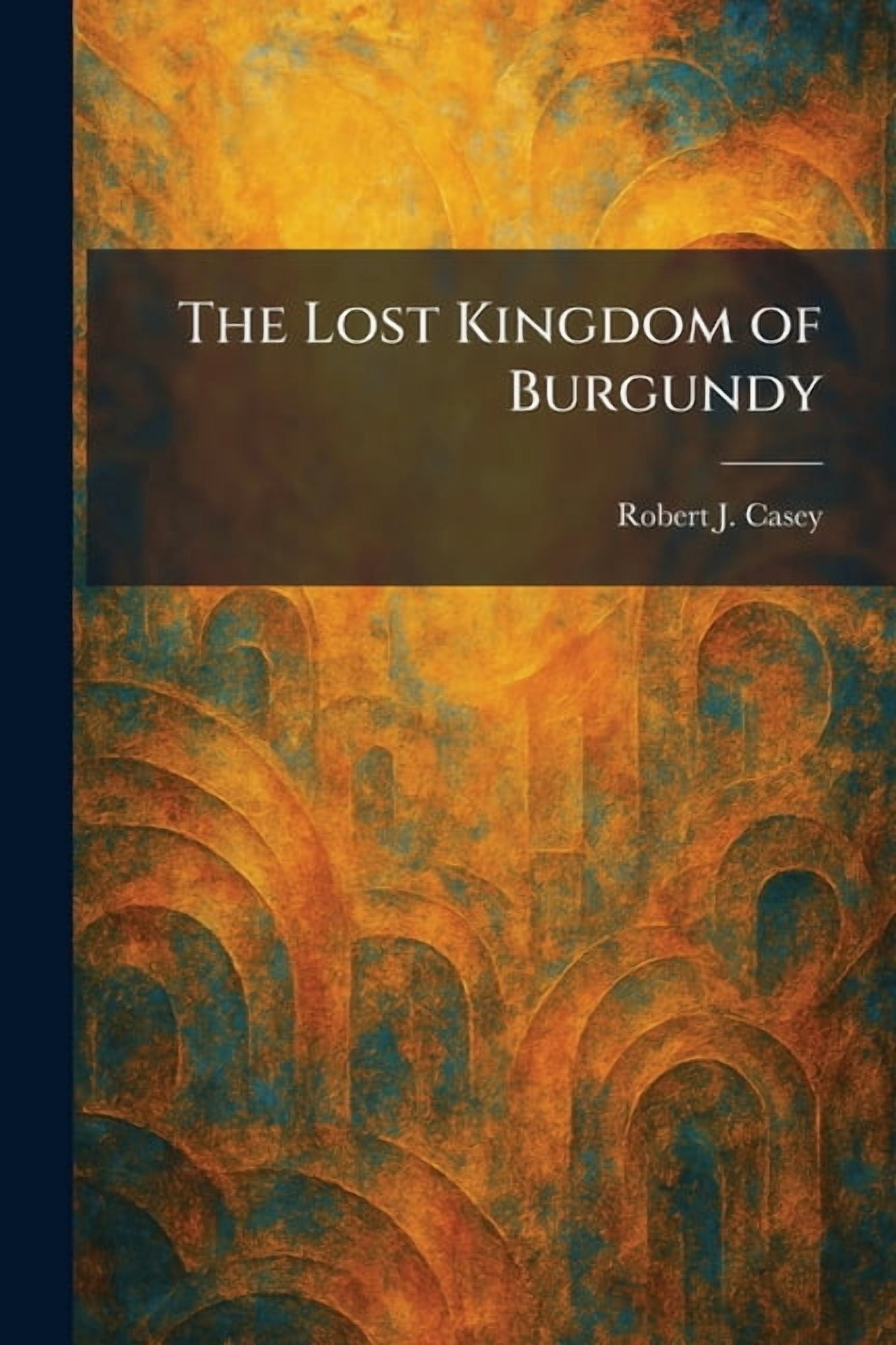 The Lost Kingdom of Burgundy, (Paperback)