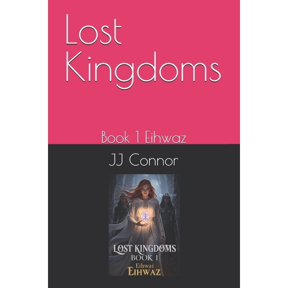 The Lost Kingdoms Lost Kingdoms: Book 1 Eihwaz, Book 1, (Paperback)