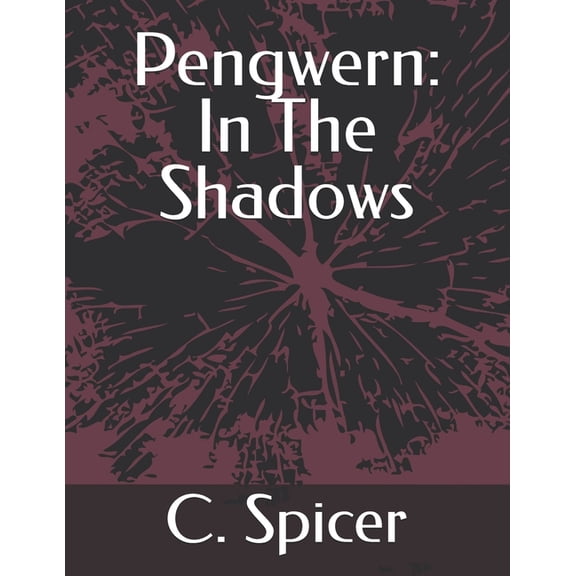 The Lost Kingdoms of Cymru Pengwern: In The Shadows, (Paperback)