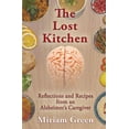 thumbnail image 1 of The Lost Kitchen: Reflections and Recipes of an Alzheimer's Caregiver, (Paperback), 1 of 1