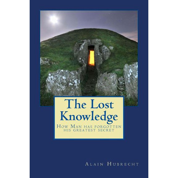 The Lost Knowledge: How Man has forgotten his greatest secret, (Paperback)