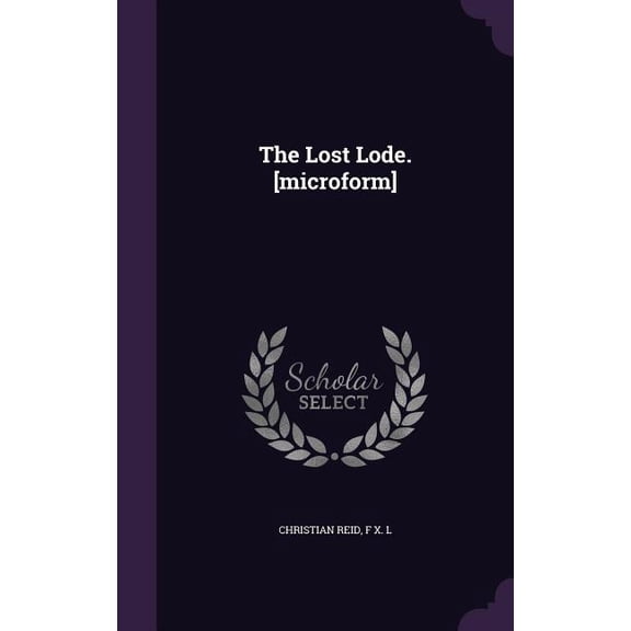 The Lost Lode. [microform] (Hardcover)