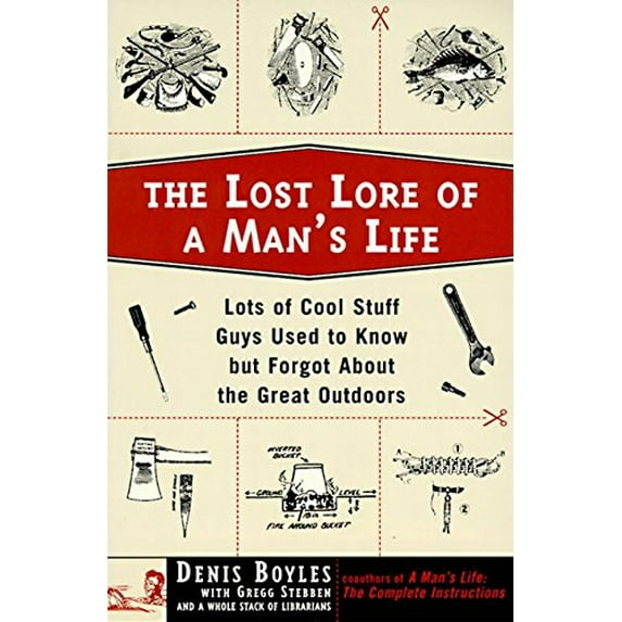 Pre-Owned The Lost Lore of a Man's Life: Lots of Cool Stuff Guys Used to Know But Forgot About the Great Outdoors (Paperback) 0060952245 9780060952242