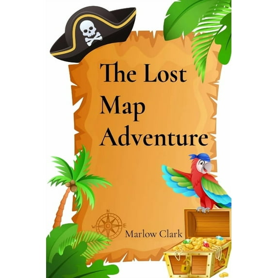 The Lost Map Adventure: A Thrilling Expedition Through Uncharted Lands, (Paperback)