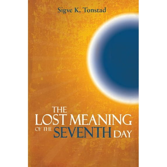 Pre-Owned The Lost Meaning of the Seventh Day (Hardcover) by Sigve Tonstad