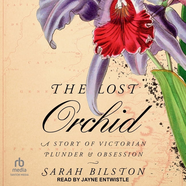 The Lost Orchid: A Story of Victorian Plunder and Obsession, (Audiobook)