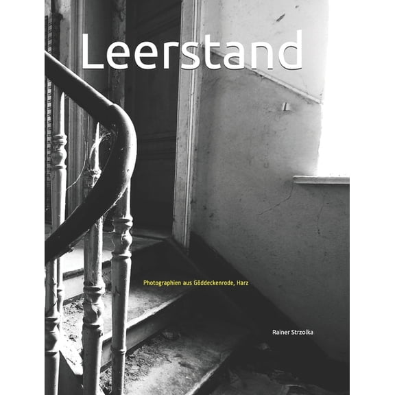 The Lost Place Library. Galerie Fr Kulturkommunikation - Die Lost Place Bibliothek. Galerie Fr Kul: Leerstand : Photographien aus Gddeckenrode, Harz (Series #10) (Paperback)