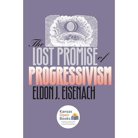 Pre-Owned The Lost Promise of Progressivism (Paperback) 0700611045 9780700611041