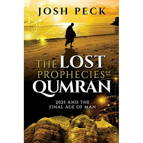 Pre-Owned The Lost Prophecies of Qumran: 2025 and the Final Age of Man (Paperback) 1948014483 9781948014489