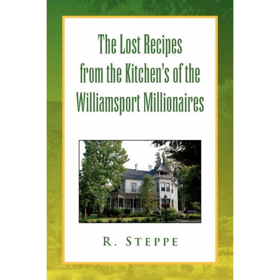 The Lost Recipes from the Kitchen's of the Williamsport Millionaires (Paperback)