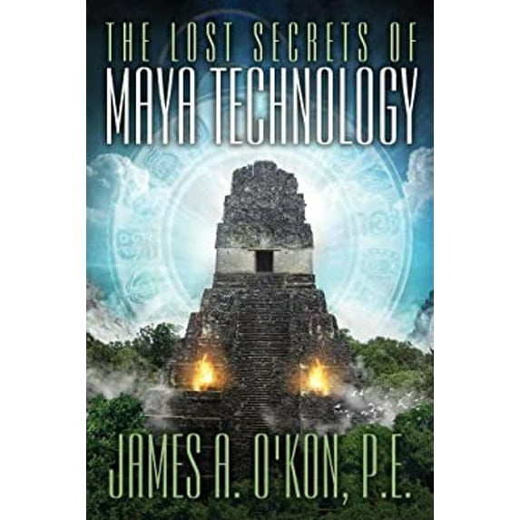 Pre-Owned The Lost Secrets of Maya Technology (Paperback) 160163207X 9781601632074