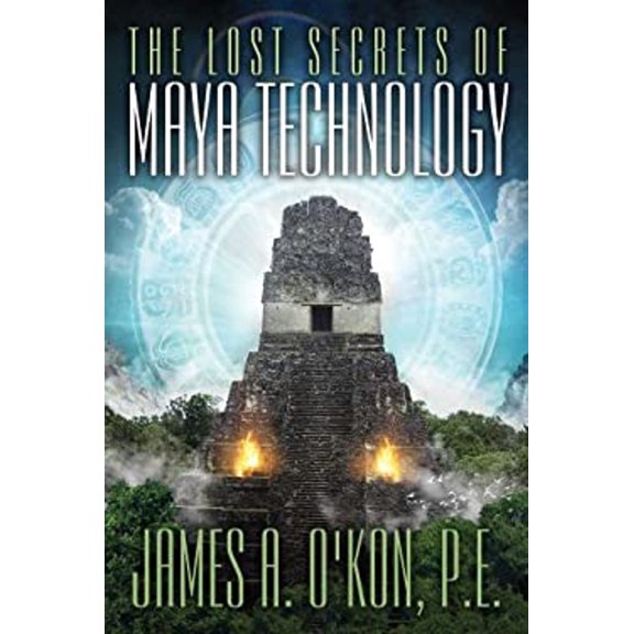 Pre-Owned The Lost Secrets of Maya Technology (Paperback) 160163207X 9781601632074