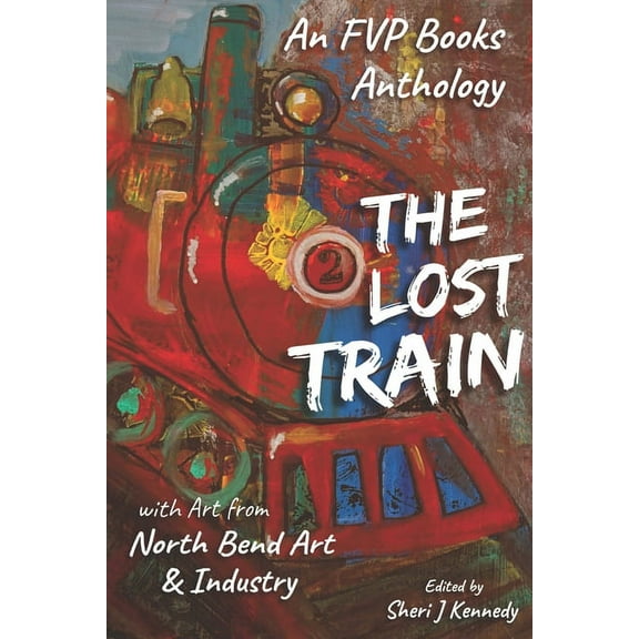 The Lost Train: An FVP Books Anthology (Paperback) by Rachel Barnard, Victoria Bastedo, Casondra Brewster