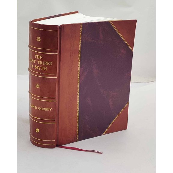 The Lost Tribes A Myth Suggestions Towards Rewriting Hebrew History 1930 [Leather Bound]
