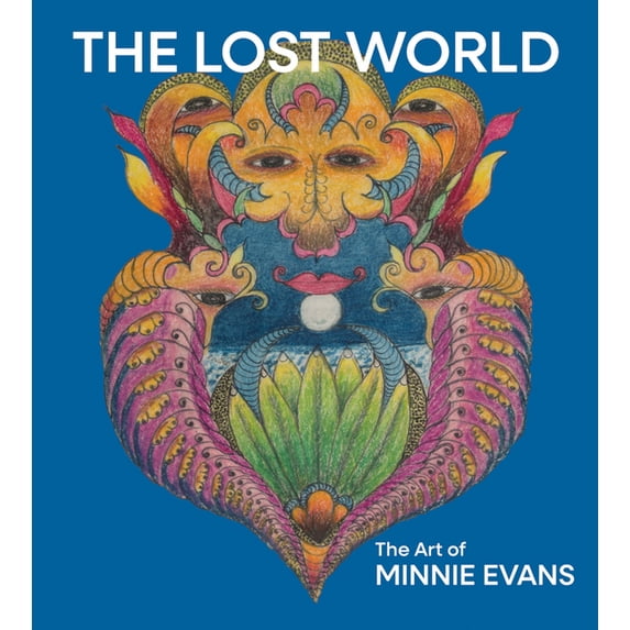 The Lost World: The Art of Minnie Evans, (Hardcover)