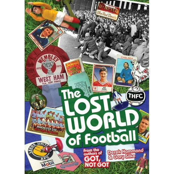 The Lost World of Football : From the Writers of Got, Not Got (Hardcover)