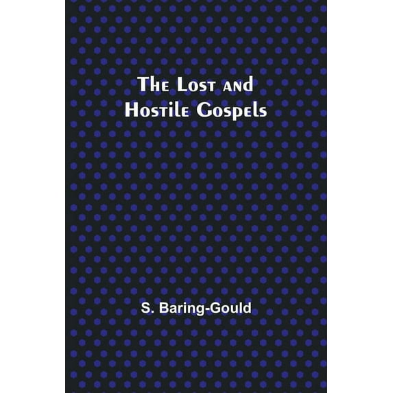 The Lost and Hostile Gospels, (Paperback)