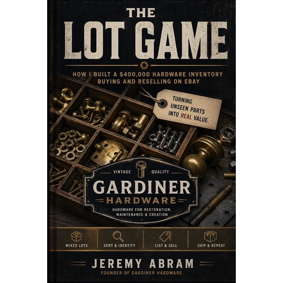 The Lot Game: How I Built a $400,000 Hardware Inventory Buying and Reselling on eBay, (Paperback)